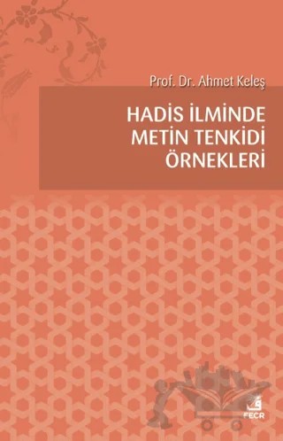 Hadis İlminde Metin Tenkidi Örnekleri – Ahmet Keleş – Fecr Yayınları kitap kapağı