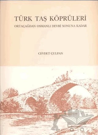 Türk Taş Köprüleri – Cevdet Çulpan – Türk Tarih Kurumu Yayınları kitap kapağı
