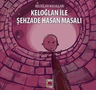 Keloğlan İle Şehzade Hasan Masalı - Keloğlan Masalları – Kolektif – Elips Kitap kitap kapağı