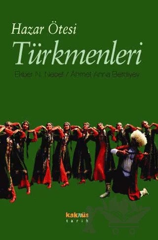 Hazar Ötesi Türkmenleri – Ahmet Anna Berdiyev, Ekber N. Necef – Kaknüs Yayınları kitap kapağı