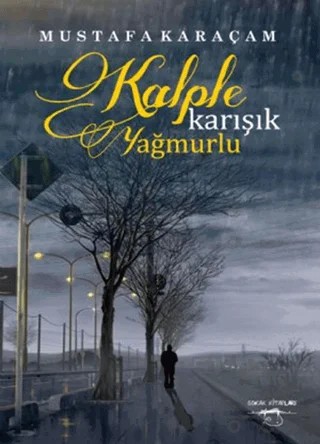 Kalple Karışık Yağmurlu – Mustafa Karaçam – Sokak Kitapları Yayınları kitap kapağı