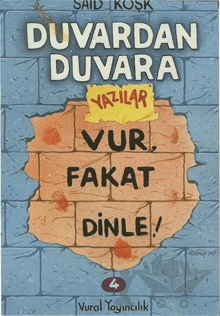 Vur, Fakat Dinle! - Duvardan Duvara Yazılar 4 – Said Köşk – Vural Yayınları kitap kapağı