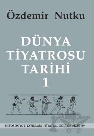 Dünya Tiyatrosu Tarihi Cilt 1 – Özdemir Nutku – Mitos Boyut Yayınları kitap kapağı