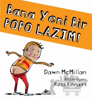 Bana Yeni Bir Popo Lazım! – Dawn McMillan – Pegasus Çocuk Yayınları kitap kapağı