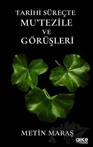 Tarihi Süreçte Mu'tezile ve Görüşleri – Metin Maraş – Gece Kitaplığı kitap kapağı