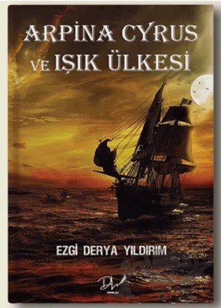 Arpina Cyrus ve Işık Ülkesi – Ezgi Derya Yıldırım – Dls Yayınları kitap kapağı