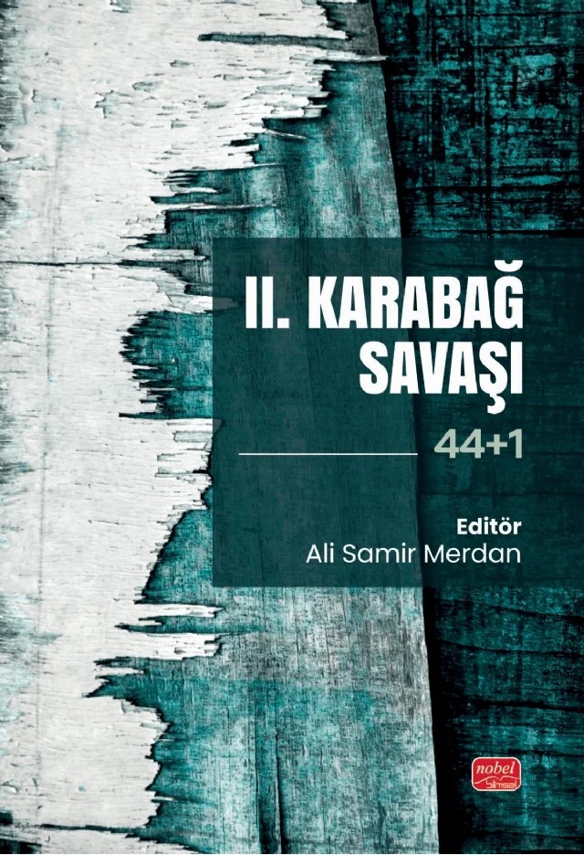 II. Karabağ Savaşı (44+1) – Ali Asker, Ali Berkul, Ali Samir Merdan, Andaç Karabulut, Çağlar Ezikoğlu, Elif Şimşek, Elnur Hasan Mikail, Elnur Kelbizada, Elnur Paşa, Emine Çeliksoy, Erdal Ayık, Esma Özdaşlı, Firdes Şeyda Türkay Kahraman, Gökhan Telatar, Güner Özkan, Hakan Çora, Halit Hamzaoğlu, Hande Gür Orcan, Hatice Yazgan – Nobel Bilimsel Eserler kitap kapağı