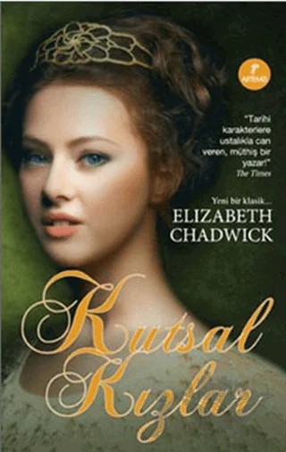 Kutsal Kızlar – Elizabeth Chadwick – Artemis Yayınları kitap kapağı