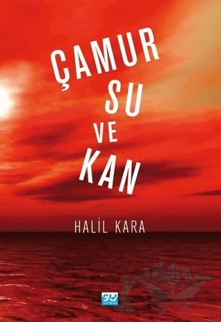 Çamur Su ve Kan – Halil Kara – Su Yayınevi kitap kapağı