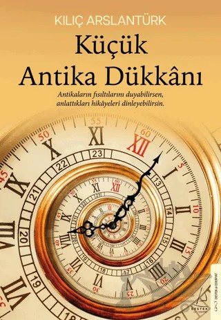 Küçük Antika Dükkanı – Kılıç Arslantürk – Destek Yayınları kitap kapağı