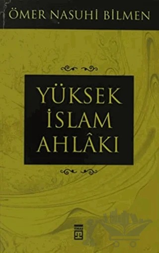 Yüksek İslam Ahlakı – Ömer Nasuhi Bilmen – Timaş Yayınları kitap kapağı