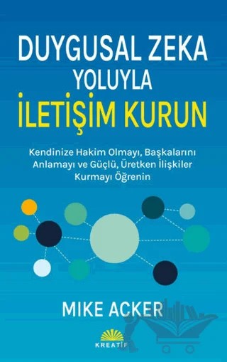 Duygusal Zeka Yoluyla İletişim Kurun – Mike Acker – Kreatif Yayınları kitap kapağı