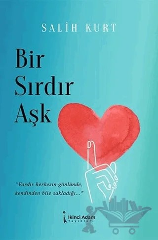 Bir Sırdır Aşk – Salih Kurt – İkinci Adam Yayınları kitap kapağı