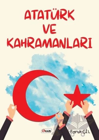 Atatürk ve Kahramanları – Faruk Çil – Teen Yayıncılık kitap kapağı