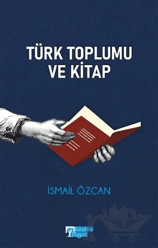 Türk Toplumu ve Kitap – İsmail Özcan – Kitab-ı Hayat kitap kapağı
