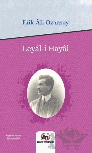 Leyal-ı Hayal – Faik Ali Ozansoy – Akademi Titiz Yayınları kitap kapağı