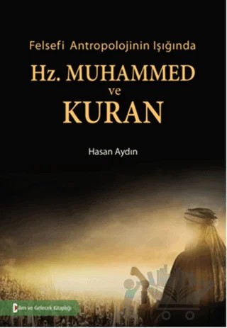 Felsefi Antropolojinin Işığında Hz. Muhammed ve Kuran – Hasan Aydın – Bilim ve Gelecek Kitaplığı kitap kapağı