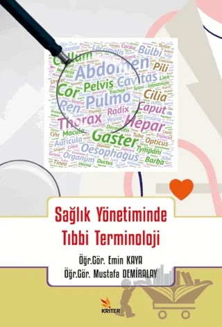 Sağlık Yönetiminde Tıbbi Terminoloji – Emin Kaya, Mustafa Demiralay – Kriter Yayınları kitap kapağı