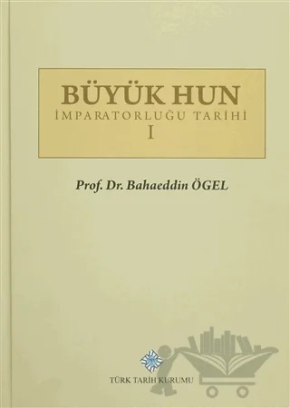 Büyük Hun İmparatorluğu Tarihi (2 Cilt Takım) – Bahaeddin Ögel – Türk Tarih Kurumu Yayınları kitap kapağı