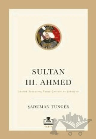 Sultan III. Ahmed – Şaduman Tuncer – Timaş Akademi kitap kapağı