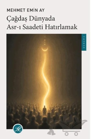 Çağdaş Dünyada Asr-ı Saadeti Hatırlamak – Mehmet Emin Ay – TK Yayınevi kitap kapağı
