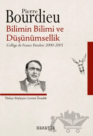 Bilimin Bilimi ve Düşünümsellik – Pierre Bourdieu – Heretik Yayıncılık kitap kapağı