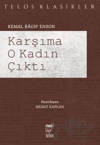 Karşıma O Kadın Çıktı – Kemal Ragıp Enson – Telos Yayıncılık kitap kapağı