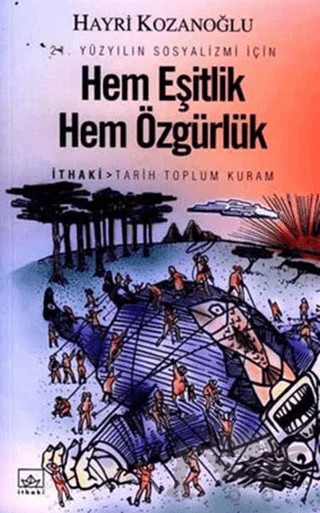 Hem Eşitlik Hem Özgürlük 21. Yüzyılın Sosyalizmi İçin – Hayri Kozanoğlu – İthaki Yayınları kitap kapağı