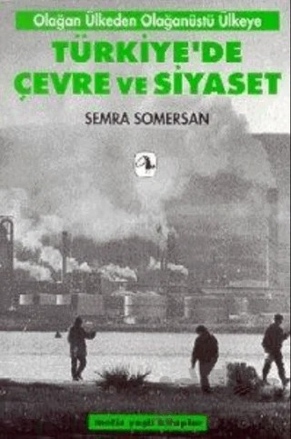 Türkiye’de Çevre ve Siyaset Olağan Ülkeden Olağanüstü Ülkeye – Semra Somersan – Metis Yayınları kitap kapağı