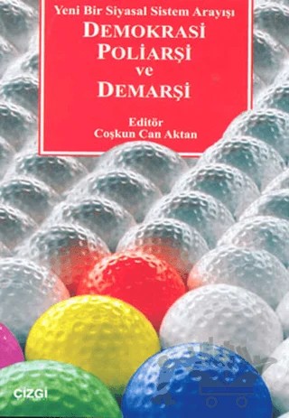 Demokrasi Poliarşi ve Demarşi – Coşkun Can Aktan – Çizgi Kitabevi Yayınları kitap kapağı