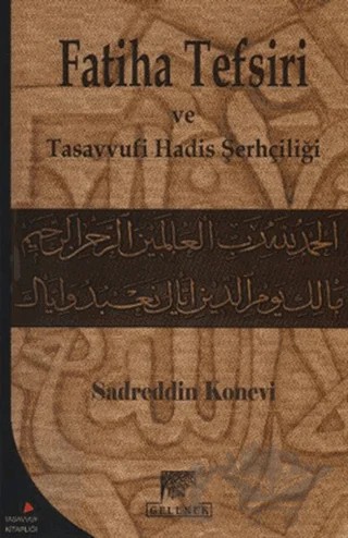 Sadreddin Konevi'nin Fatiha Tefsiri ve Tasavvufi Hadis Şerhçiliği – Sadreddin Konevî – Gelenek Yayıncılık kitap kapağı