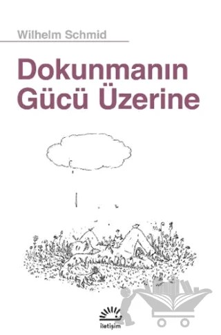 Dokunmanın Gücü Üzerine – Wilhelm Schmid – İletişim Yayınevi kitap kapağı