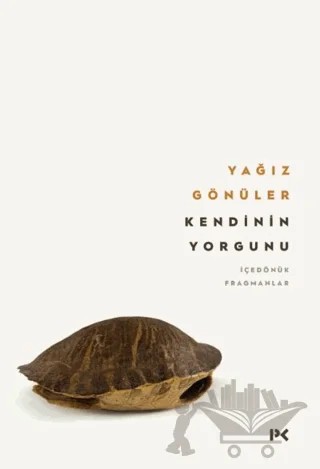 Kendinin Yorgunu: İçedönük Fragmanlar – Yağız Gönüler – Profil Kitap kitap kapağı