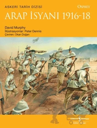 Arap İsyanı 1916 - 18 – David Murphy – İş Bankası Kültür Yayınları kitap kapağı