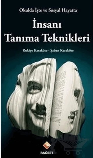 Okulda İşte ve Sosyal Hayatta İnsanı Tanıma Teknikleri – Rukiye Karaköse, Şaban Karaköse – Rağbet Yayınları kitap kapağı