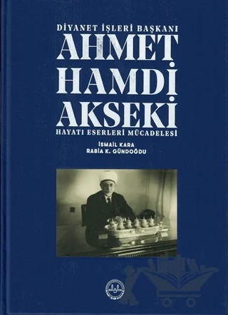 Ahmet Hamdi Akseki Hayatı Eserleri Mücadelesi 1-2 Cilt – İsmail Kara, Rabia K. Gündoğdu – Diyanet İşleri Başkanlığı kitap kapağı