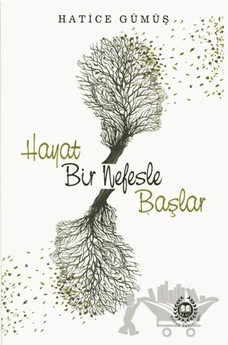 Hayat Bir Nefesle Başlar – Hatice Gümüş – Bahar Yayınları kitap kapağı