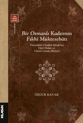 Bir Osmanlı Kadısının Fıkhi Müktesebatı – Özgür Kavak – Klasik Yayınları kitap kapağı