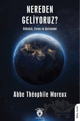 Nereden Geliyoruz? – Abbe Theophile Moreux – Dorlion Yayınları kitap kapağı