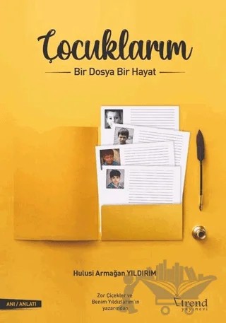 Çocuklarım, Bir Dosya Bir Hayat – Hulusi Armağan Yıldırım – Trend Kitap kitap kapağı