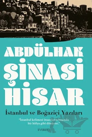 İstanbul ve Boğaziçi Yazıları – Abdülhak Şinasi Hisar – Everest Yayınları kitap kapağı