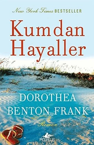 Kumdan Hayaller – Dorothea Benton Frank – Pegasus Yayınları kitap kapağı