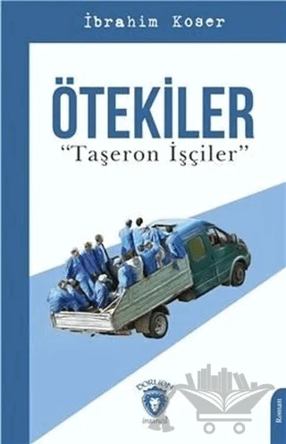 Ötekiler "Taşeron İşçiler" – İbrahim Koser – Dorlion Yayınları kitap kapağı