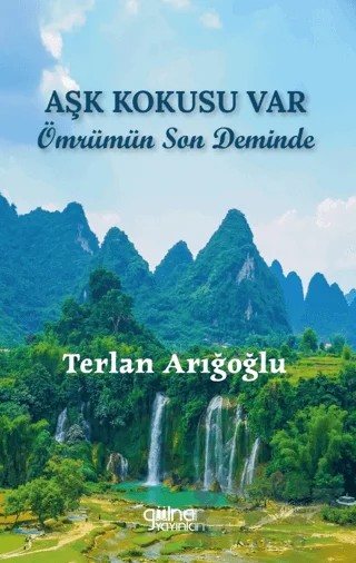 Aşk Kokusu Var Ömrümün Son Deminde – Terlan Arığoğlu – Gülnar Yayınları kitap kapağı