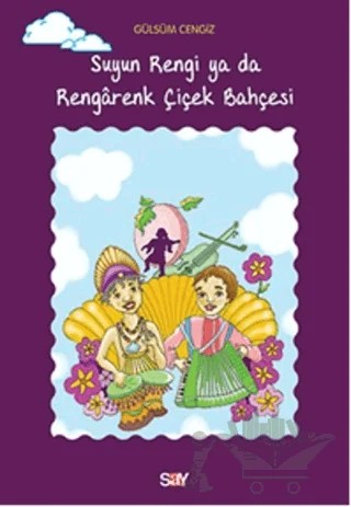 Suyun Rengi ya da Rengarenk Çiçek Bahçesi – Gülsüm Cengiz – Say Çocuk kitap kapağı