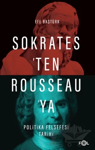Sokrates’ten Rousseau’ya Politika Felsefesi Tarihi – Efe Baştürk – Fol Kitap kitap kapağı