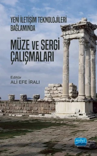 Yeni İletişim Teknolojileri Bağlamında MÜZE ve SERGİ ÇALIŞMALARI – Ali Efe İralı, Ayşenur Akyazı, Dilber Guliyeva, Fırat Tufan, İlayda Seyhun Gören, Pınar Üner Yılmaz, Yelda Şenkal, Yıldız Öztürk, Ziyad Guliyev – Nobel Akademik Yayıncılık kitap kapağı