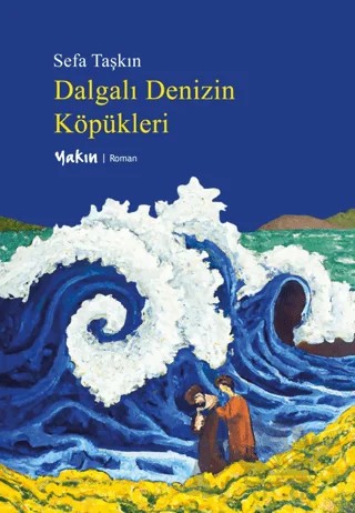 Dalgalı Denizin Köpükleri – Sefa Taşkın – Yakın Kitabevi kitap kapağı