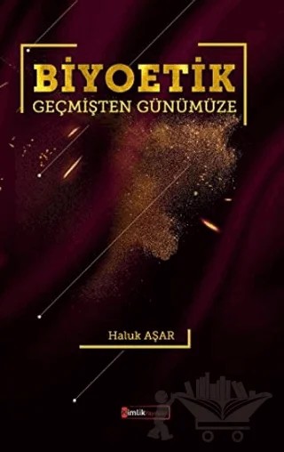 Biyoetik Geçmişten Günümüze – Haluk Aşar – Kimlik Yayınları kitap kapağı