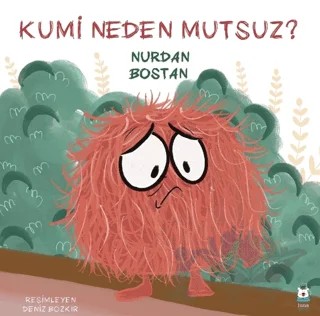 Kumi Neden Mutsuz? – Nurdan Bostan – Luna Çocuk Yayınları kitap kapağı